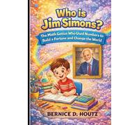 WHO IS JIM SIMONS ?: The Math Genius Who Used Numbers to Build a Fortune and Change the World.