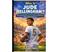 Who Is Jude Bellingham?: The Inspiring Story of the Young Football Star Who Conquered Europe (Inspiring Sports Biographies for Kids)
