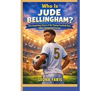 Who Is Jude Bellingham?: The Inspiring Story of the Young Football Star Who Conquered Europe (Inspiring Sports Biographies for Kids)