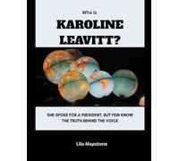 Who Is Karoline Leavitt?: She spoke for a president, but few know the truth behind the voice (Power, Politics, and People)