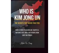 Who Is Kim Jong Un The Secrets They Never Told You: How a Family’s Bloodline Shaped a Nation’s Fate and a Dictator’s Iron Grip on Power