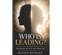 Who Is Leading: Recognizing The Voice That Guides You (Steps to Freedom)