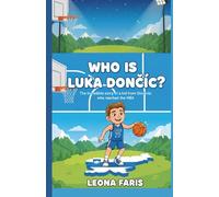 WHO IS LUKA DONČIĆ ?: The incredible story of a kid from Slovenia who reached the NBA (Inspiring Sports Biographies for Kids)