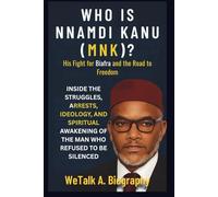 WHO IS MAZI NNAMDI KANU (MNK)? His Fight for Biafra and the Road to Freedom (We Talk Biography.)