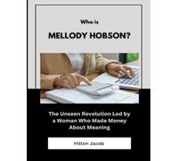 Who Is Mellody Hobson?: The Unseen Revolution Led by a Woman Who Made Money About Meaning