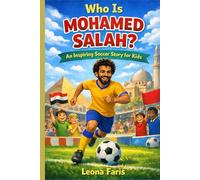 Who Is Mohamed Salah?: An Inspiring Soccer Story for Kids (Inspiring Sports Biographies for Kids)