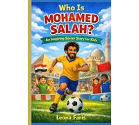Who Is Mohamed Salah?: An Inspiring Soccer Story for Kids (Inspiring Sports Biographies for Kids)