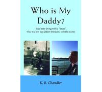 Who is My Daddy?: War baby living with a "beast" who was not my father! (Mother's terrible secret)