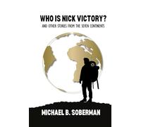 Who is Nick Victory?: and Other Stories from the Seven Continents