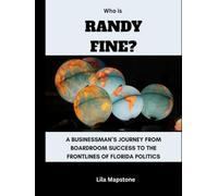 Who Is Randy Fine?: A businessman’s journey from boardroom success to the frontlines of Florida politics (Power, Politics, and People)