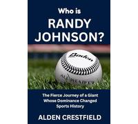 Who Is Randy Johnson?: The Fierce Journey of a Giant Whose Dominance Changed Sports History (The Hall of Baseball Greats Series)