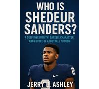 Who Is Shedeur Sanders?: A Deep Dive Into the Career, Character, and Future of a Football Phenom