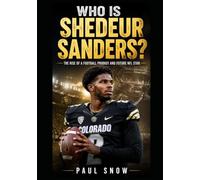 WHO IS SHEDEUR SANDERS?: THE RISE OF A FOOTBALL PRODIGY AND FUTURE NFL STAR