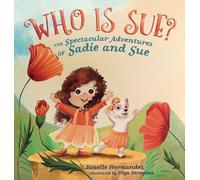 Who is Sue?: The Spectacular Adventures of Sadie and Sue