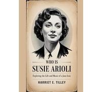 Who Is Susie Arioli: Exploring the Life and Music of a Jazz Icon