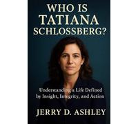 Who Is Tatiana Schlossberg?: Understanding a Life Defined by Insight, Integrity, and Action