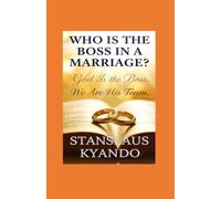 WHO IS THE BOSS IN A MARRIAGE?: God Is The Boss, We Are His Team