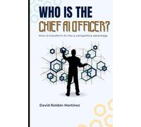 Who is the Chief AI Officer?: How to transform AI into a competitive advantage