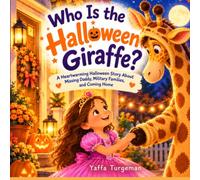 Who Is the Halloween Giraffe?: A Tender Holiday Homecoming Story for Children and Families