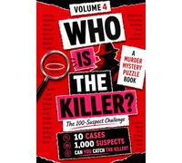 Who Is The Killer?: Volume 4 - A Murder Mystery Logic Puzzle Book For Teens and Adults