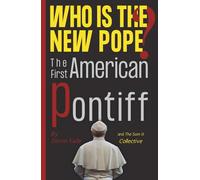 Who is The New Pope?: The First American Pontiff