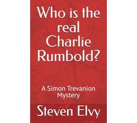 Who is the real Charlie Rumbold?: A Simon Trevanion Mystery (Simon Trevanion Mysteries)