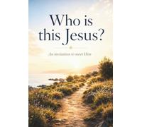 Who is this Jesus?: An invitation to meet Him