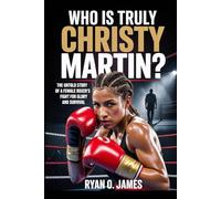 Who is Truly Christy Martin?: The Untold Story of a Female Boxer’s Fight for Glory and Survival