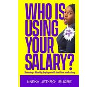 WHO IS USING YOUR SALARY?