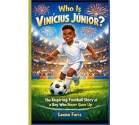 Who is Vinícius Júnior?: The Inspiring Football Story of a Boy Who Never Gave Up
