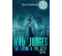 Who Judges the Living & the Dead: Stories