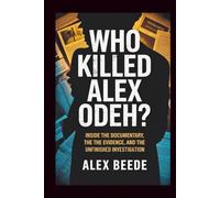 Who Killed Alex Odeh?: Inside The Documentary, The Evidence, And The Unfinished Investigation