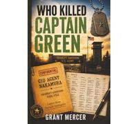 Who Killed Captain Green: 6,599 SUSPECTS. 20 CLUES. ONE KILLER INSIDE A SECURED ARMY GARRISON (THE MURDER MYSTERY MAYHEM SERIES)