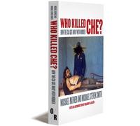 Who Killed Che?: How the CIA Got Away with Murder