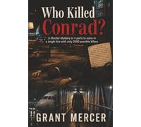 Who killed Conrad?: A MURDER - MYSTERY in 4 parts to solve in a single line only 2500 possible killers (THE MURDER MYSTERY MAYHEM SERIES)