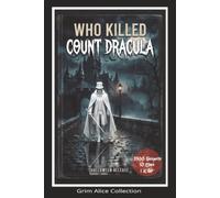 WHO KILLED COUNT DRACULA!: A Halloween Logic Murder Mystery Whodunit Puzzle: Eliminate Suspects. Follow the Clues. Find the Killer