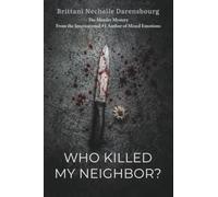 WHO KILLED MY NEIGHBOR?: The Murder Mystery From the International #1 Author of Mixed Emotions