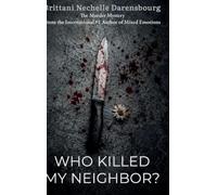 Who Killed My Neighbor?: The Murder Mystery From the International #1 Author of Mixed Emotions