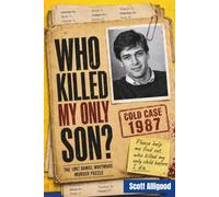 Who Killed My Only Son?: The Disturbing 1987 Daniel Whitmore Murder Puzzle, You Won’t Find the Killer in 7 Days. Never.
