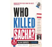 Who killed Sacha?: A Murder Mystery Puzzle Book for Adults with 4 Complete Cases, 44,444 Suspects, and 4 Killers to Unmask