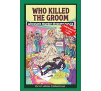 Who Killed the Groom Whodunit Murder Mystery Logic Puzzle Book: 2500 Suspects, 12 Clues & 1 Culprit, Use Deduction to Eliminate Suspects. Follow the ... Murderer (Murder Mystery Whodunit Puzzles)