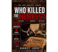 Who Killed the Heiress?: The 44,963 Suspect Murder Mystery Puzzle: An Interactive Process-of-Elimination Logic Game for Adults (The Last Suspect Series)