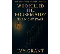 Who Killed the Housemaid?: The Night Stair (The Housemaid Murder Mystery)