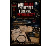 WHO KILLED THE RETIRED FORENSIC PATHOLOGIST?: A Cruise Ship Murder Deduction Challenge Consisting of 35,000 Suspects, 10 Clues,1 Killer. (MODERN MYSTERY FILES)