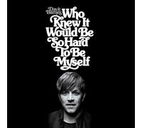 Who Knew It Would Be So Hard To Be Myself