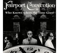 Who Knows Where the Time Goes by Fairport Convention