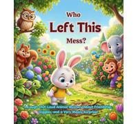 Who Left This Mess?: Funny Picture Book for Kids Ages 3-7 | A Laugh-Out-Loud Animal Mystery About Friendship, Giggles, and a Very Messy Surprise!