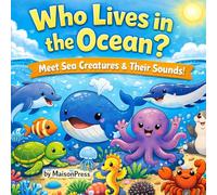 Who Lives in the Ocean?: Meet Sea Creatures & Their Sounds!