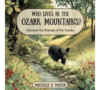 Who Lives In The Ozark Mountains?: Discover the Animals of the Ozarks