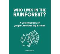 Who Lives in the Rainforest?: A Coloring Book of Jungle Creatures Big & Small